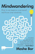 Mindwandering: How It Can Improve Your Mood And Boost Your Creativity