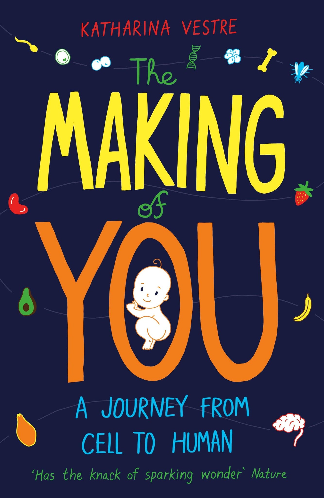 The Making Of You: A Journey From Cell To Human