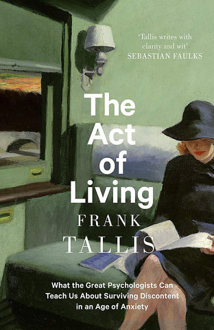 The Act Of Living: What The Great Psychologists Can Teach
