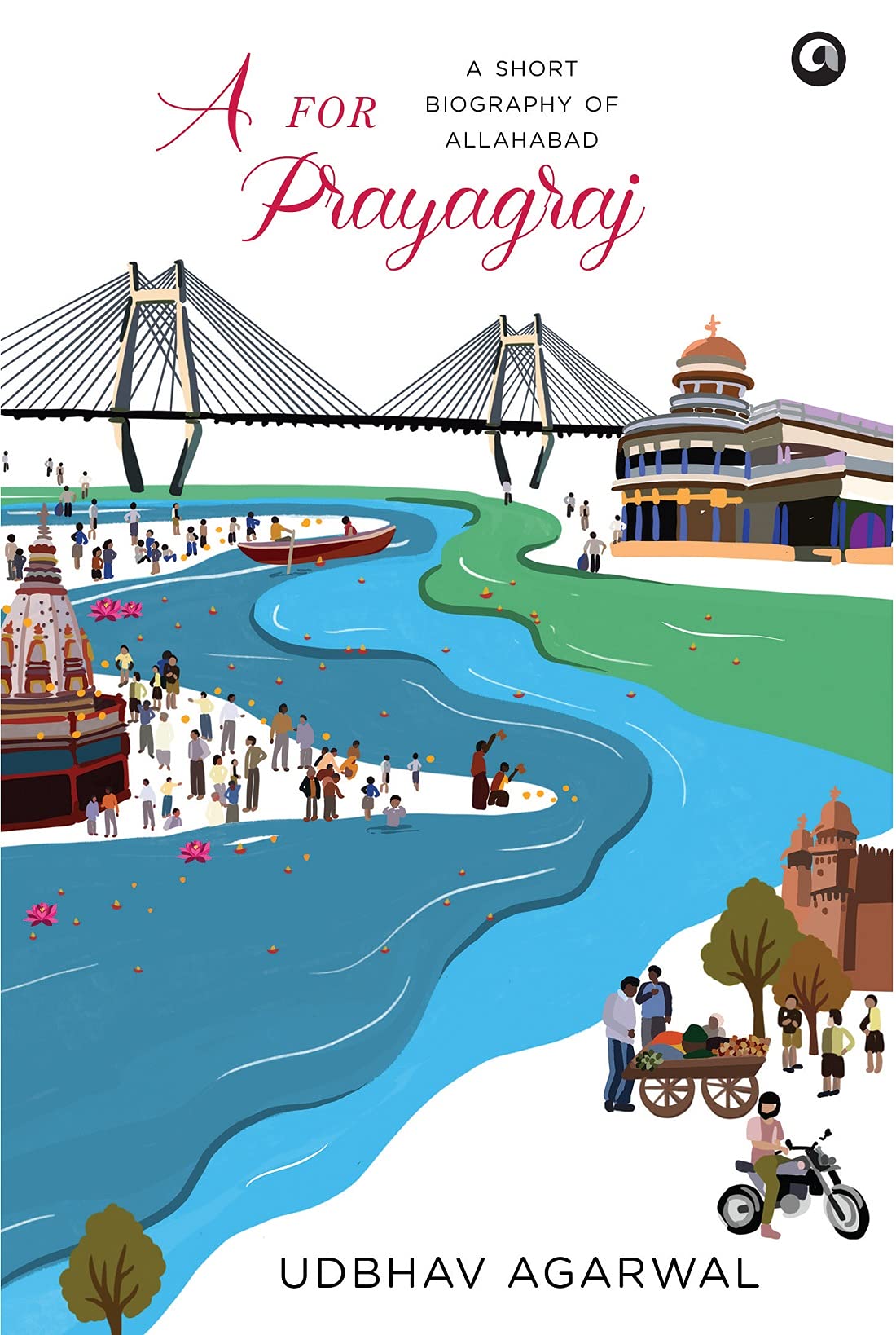 A For Prayagraj: A Short History Of Allahabad