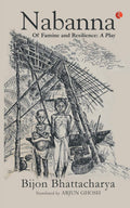 Nabanna Of Famine and Resilience: A Play