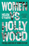 Women Vs Hollywood: The Fall And Rise Of Women In Film
