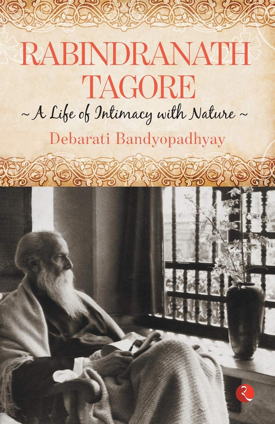 Rabindranath Tagore: A Life Of Intimacy With Nature