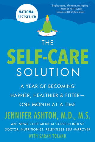 The Self-Care Solution: A Year Of Becoming Happier, Healthier, And Fitter - One Month At A Time