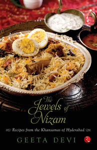 The Jewels Of The Nizam: Recipes From The Khansamas Of Hyderabad