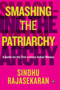 Smashing The Patriarchy: A Guide For The 21st-Century Indian Woman