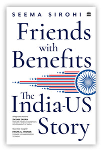 Friends With Benefits : The India-US Story
