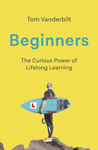 Beginners: The Curious Power of Lifelong Learning