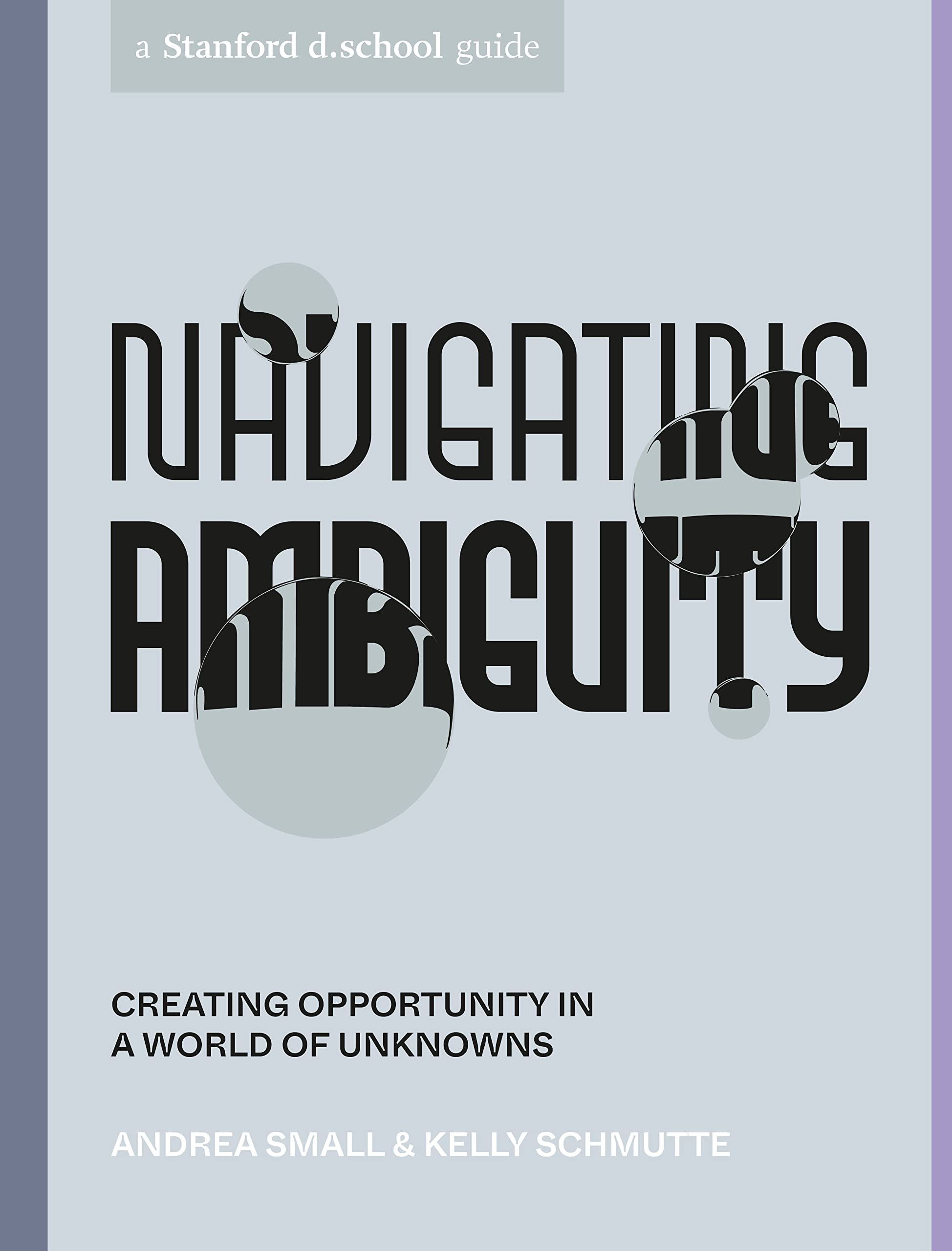 Navigating Ambiguity: Creating Opportunity In A World Of Unknowns