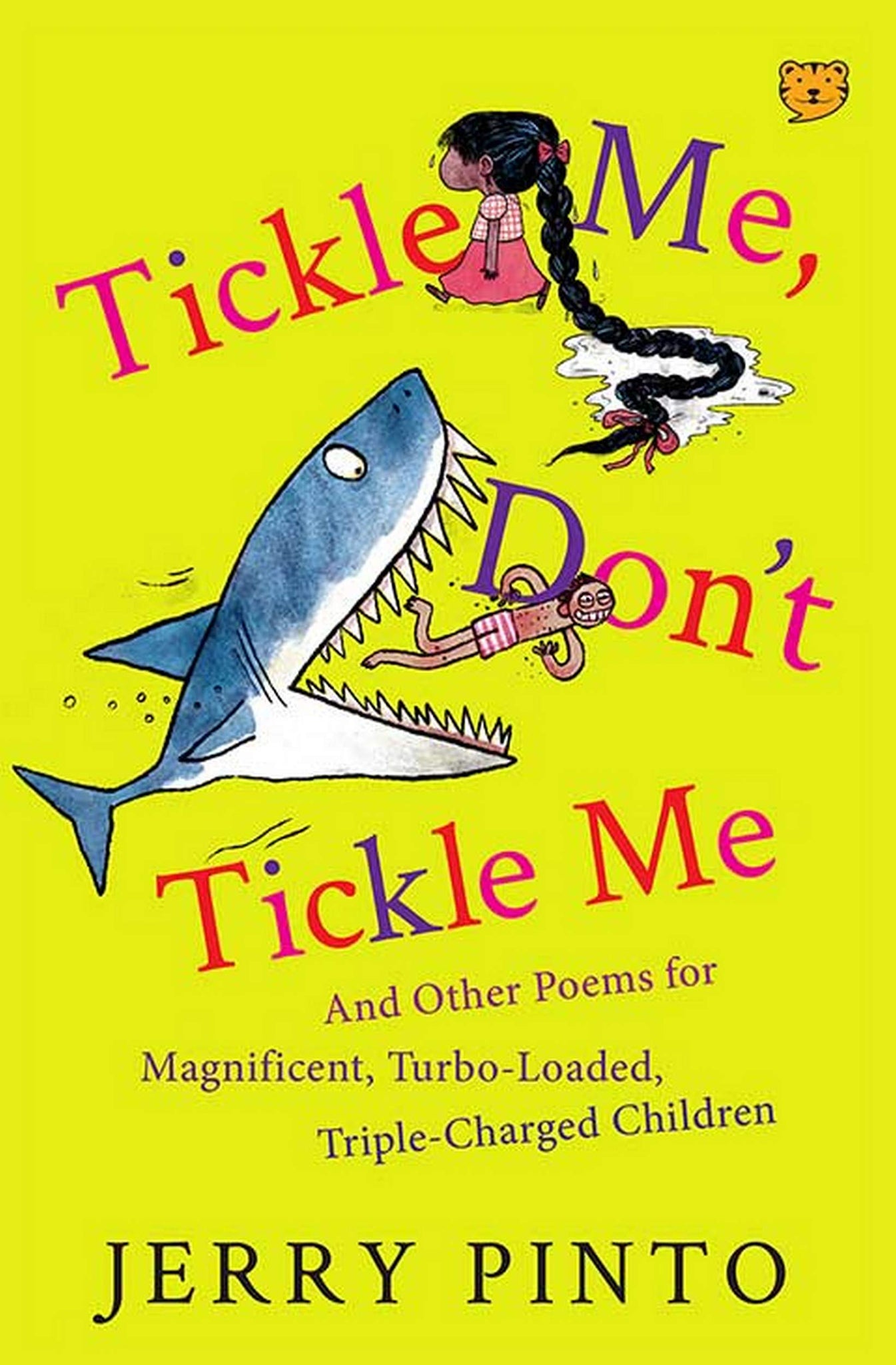 Tickle Me, Don't Tickle Me: And Other Poems for Magnificent, Turbo-Loaded, Triple-Charged Children