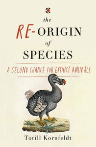 The Re-Origin Of Species : A Second Chance For Extinct Animals