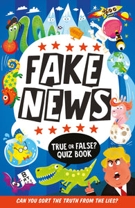 Fake News: A Funny Illustrated Book Of Facts For Kids