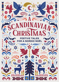 A Scandinavian Christmas: Festive Tales For A Nordic Noël