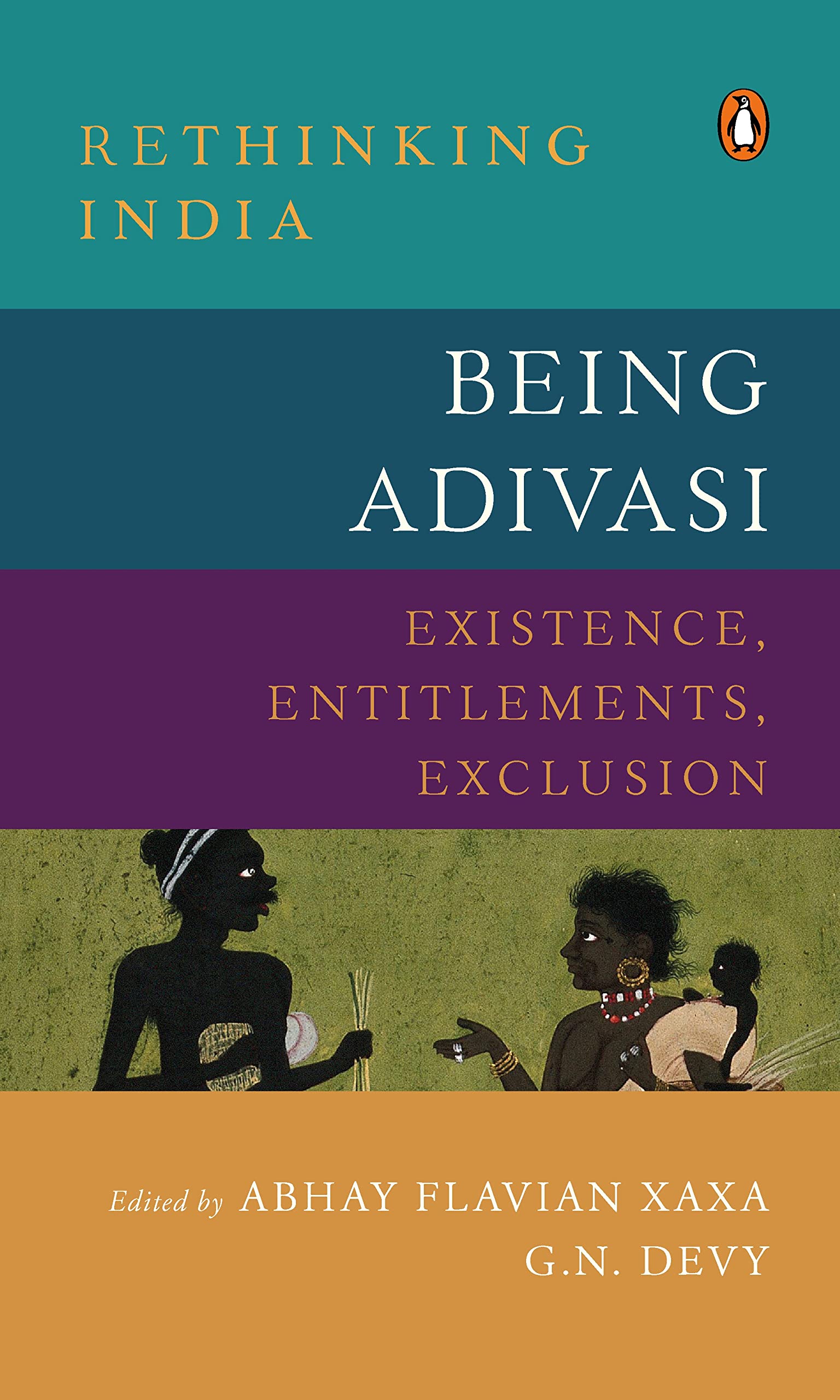 Being Adivasi: Existence, Entitlements, Exclusion