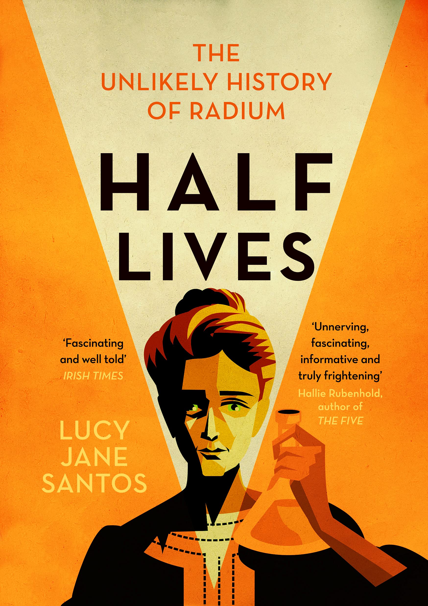 Half Lives: The Unlikely History Of Radium
