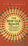 The New Silk Roads: The Present And Future Of The World