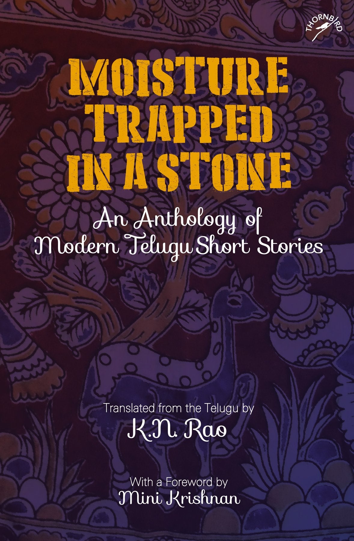 Moisture Trapped In A Stone: An Anthology Of Modern Telugu Short Stories