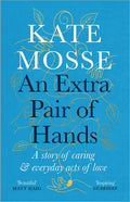 An Extra Pair Of Hands: A Story Of Caring And Everyday Acts Of love