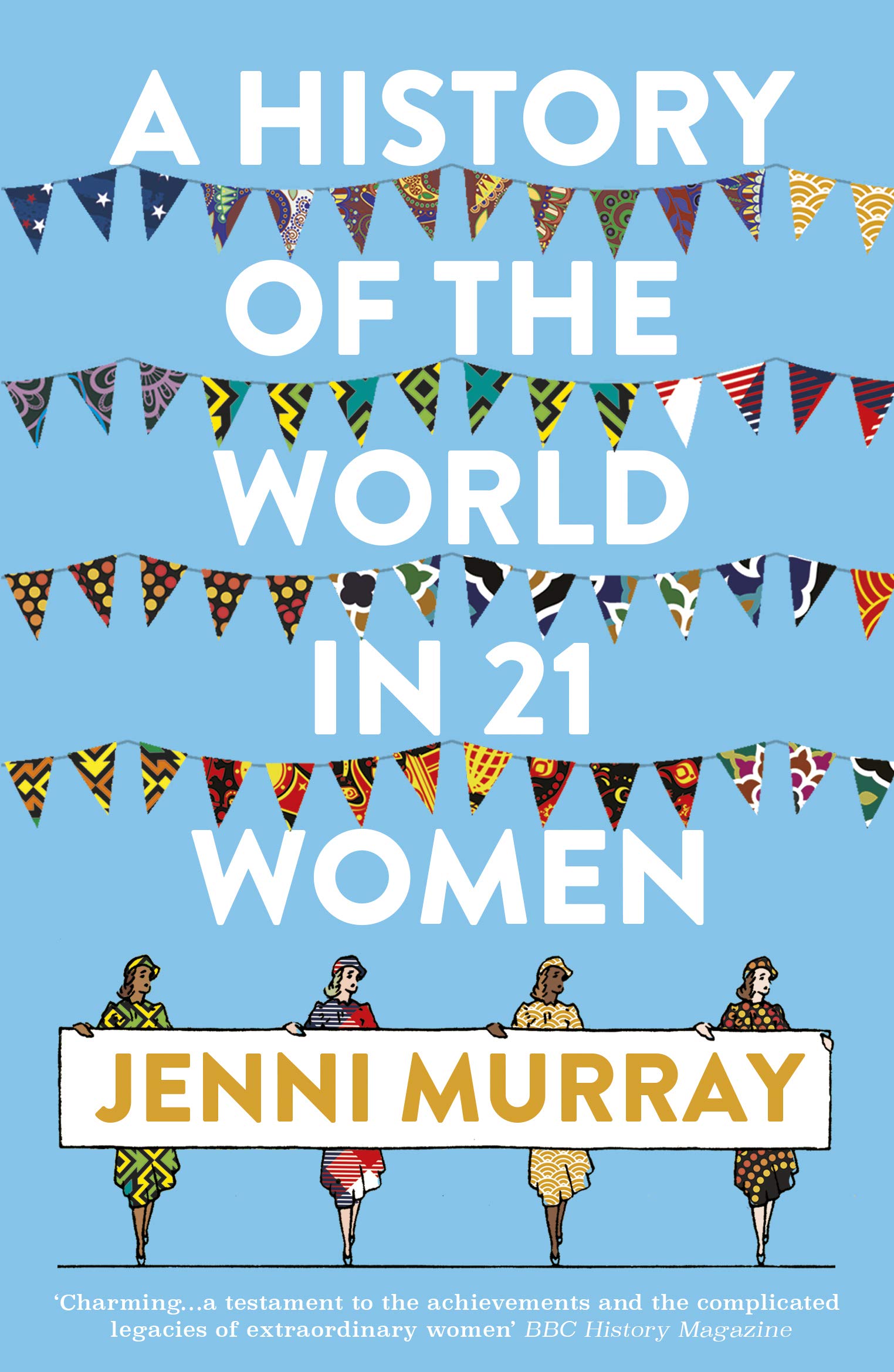 A History Of The World In 21 Women: A Personal Selection