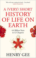 A (Very) Short History Of Life On Earth: 4.6 Billion Years In 12 Chapters