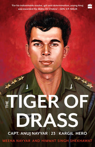 Tiger of Drass: Capt. Anuj Nayyar, 23, Kargil Hero