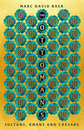 The Ottomans: Khans, Caesars And Caliphs