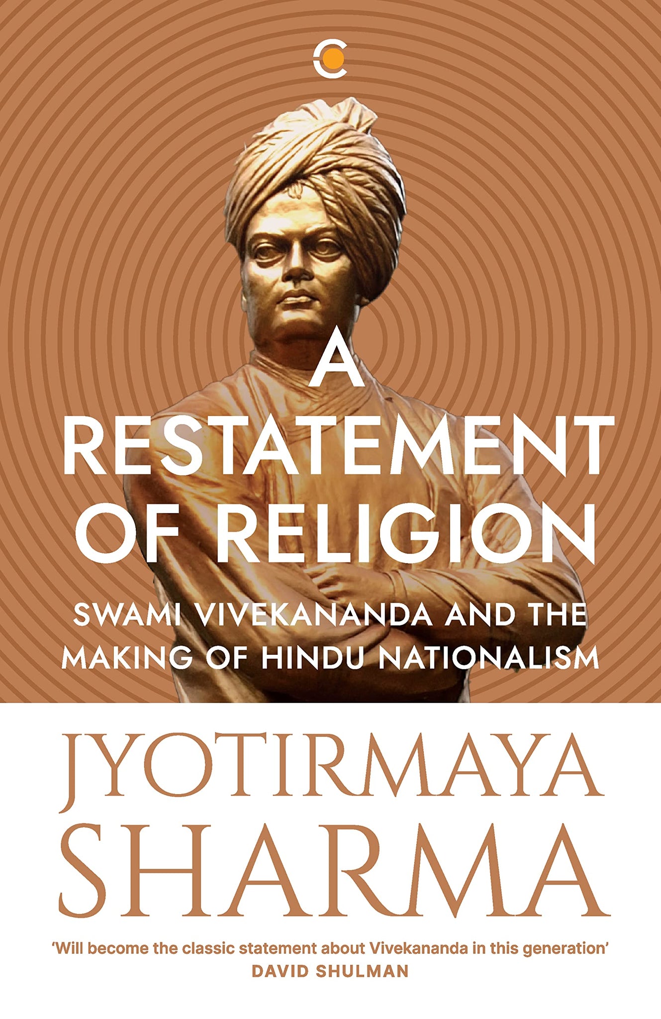 A Restatement of Religion : Swami Vivekananda and the making of Hindu Nationalism