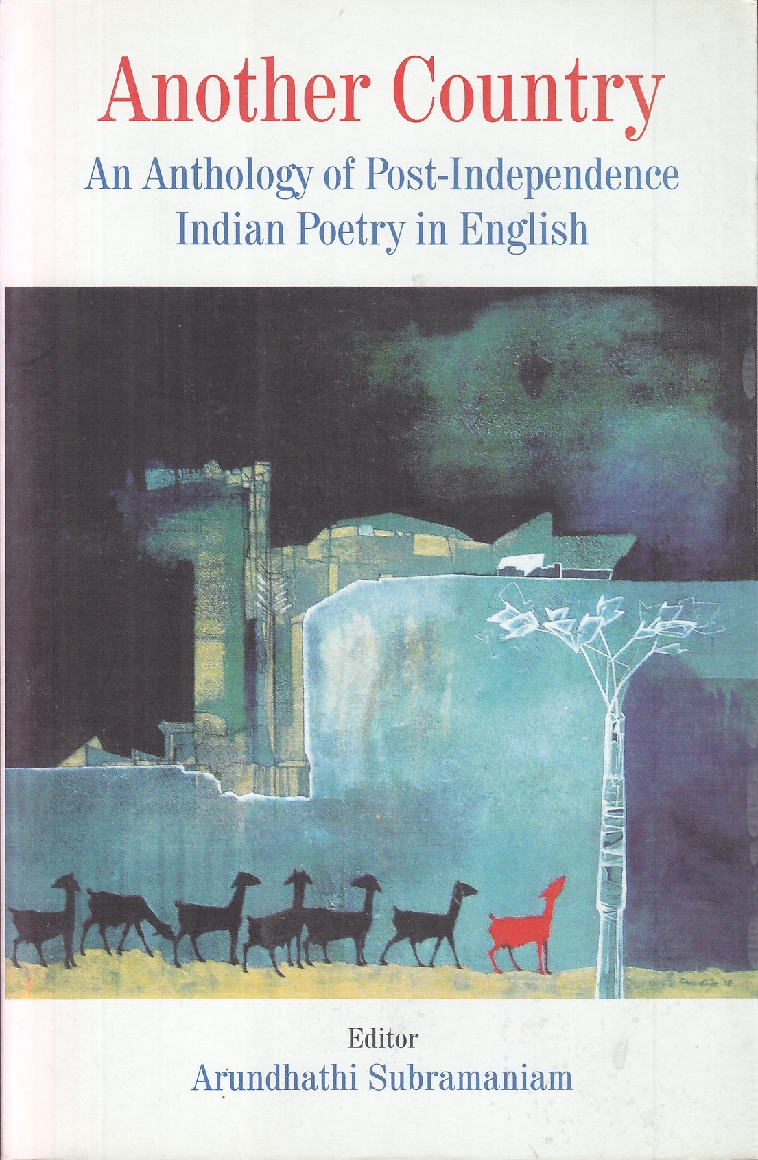 Another country: An Anthology Of Post-Independence Indian Poetry In English