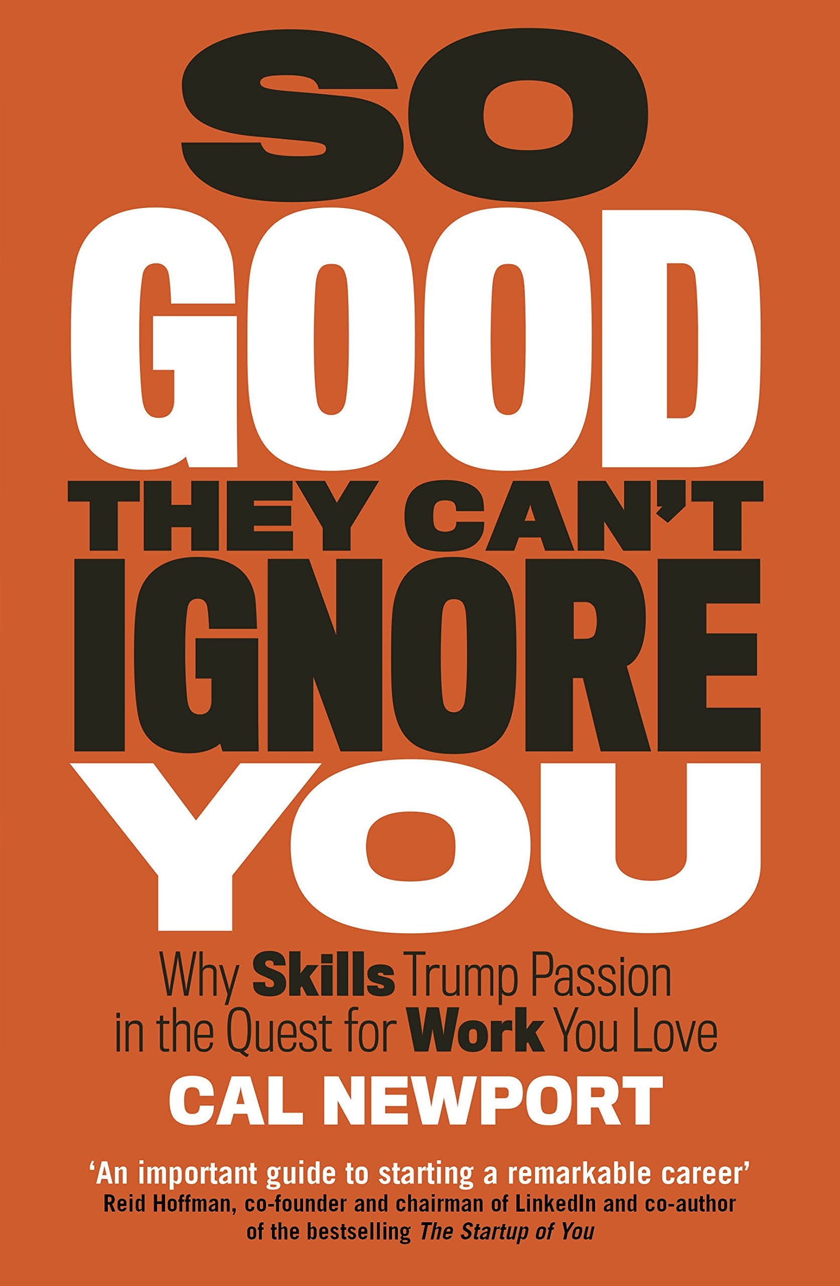 So Good They Can't Ignore You: Why Skills Trump Passion In The Quest For Work You Love