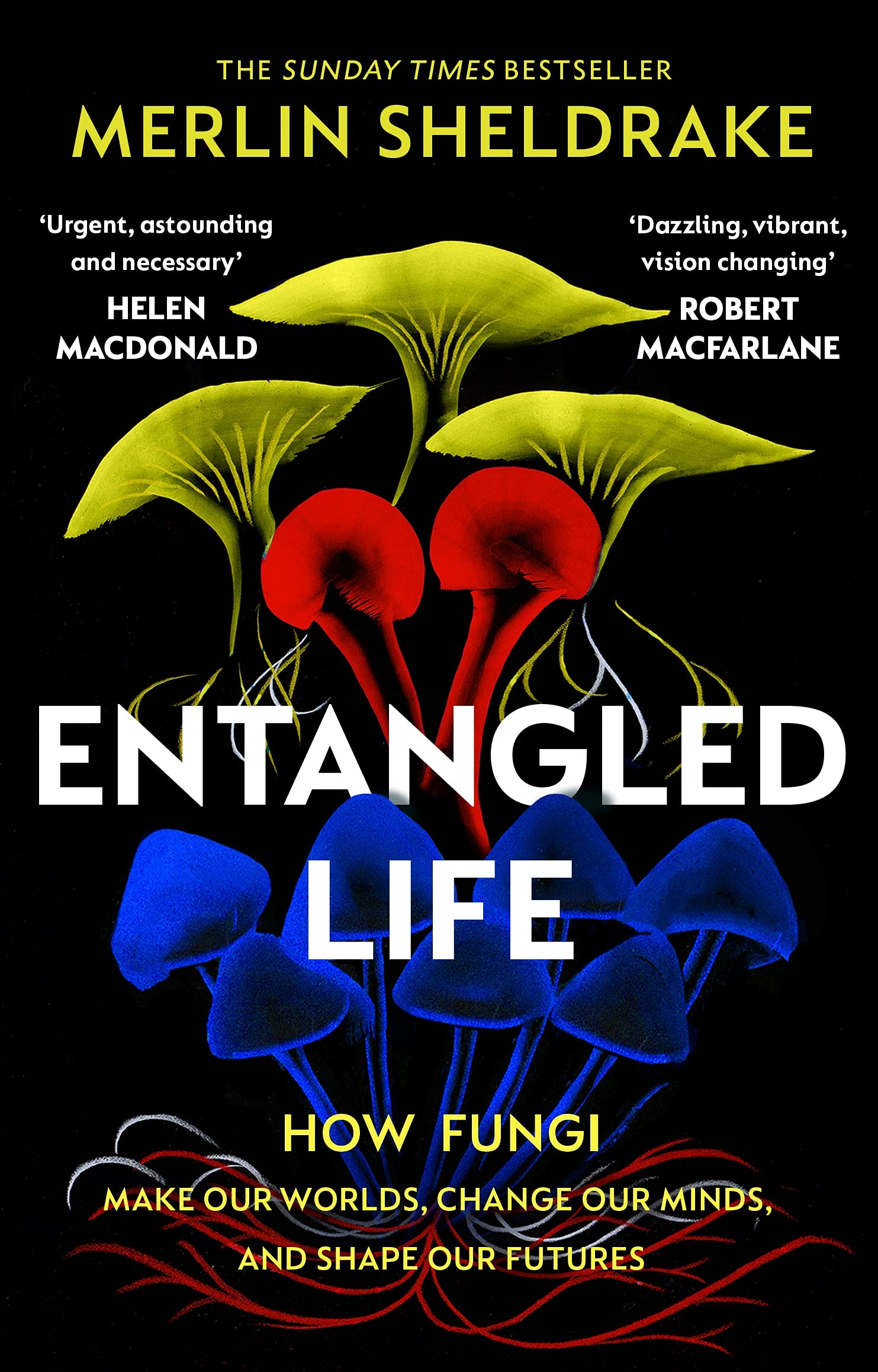 Entangled Life: How Fungi Make Our Worlds, Change Our Minds And Shape Our Futures