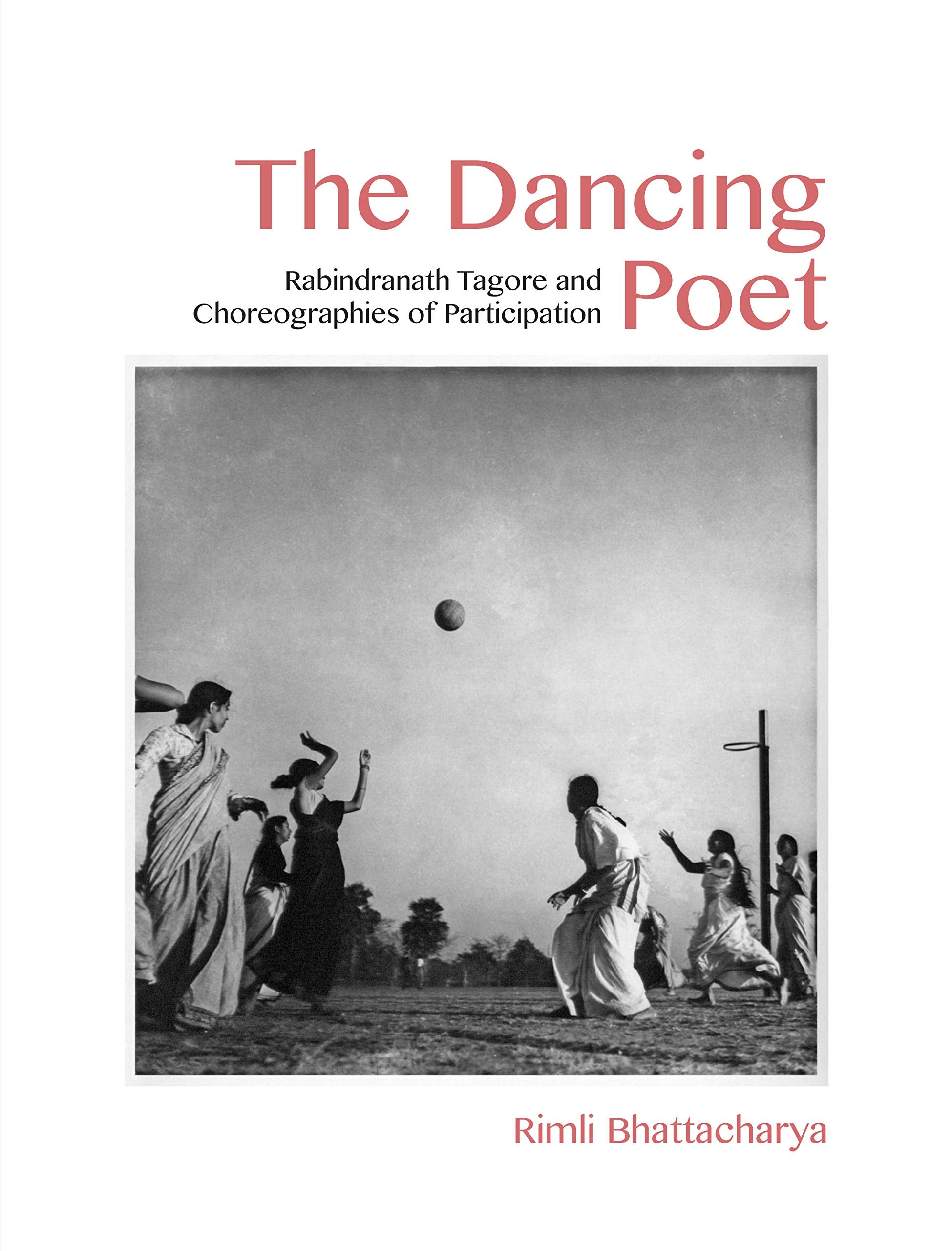 The Dancing Poet: Rabindranath Tagore And Choreographies Of Participation
