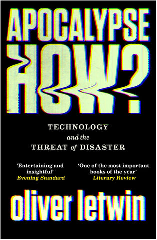 Apocalypse How?: Technology And The Threat Of Disaster