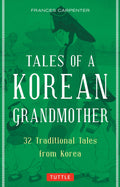 Tales Of A Korean Grandmother: 32 Traditional Tales From Korea