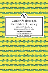 Gender Regimes And The Politics Of Privacy: A Feminist Re-Reading Of Puttaswamy vs. Union Of India