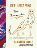 Get Untamed: The Journal (How To Quit Pleasing And Start Living)