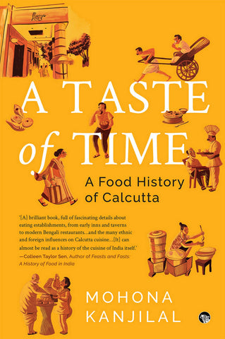 A Taste Of Time: A Food History Of Calcutta