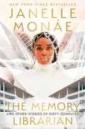 The Memory Librarian: And Other Stories Of Dirty Computer