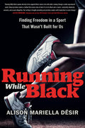 Running While Black: Finding Freedom In A Sport That Wasn't Built For Us