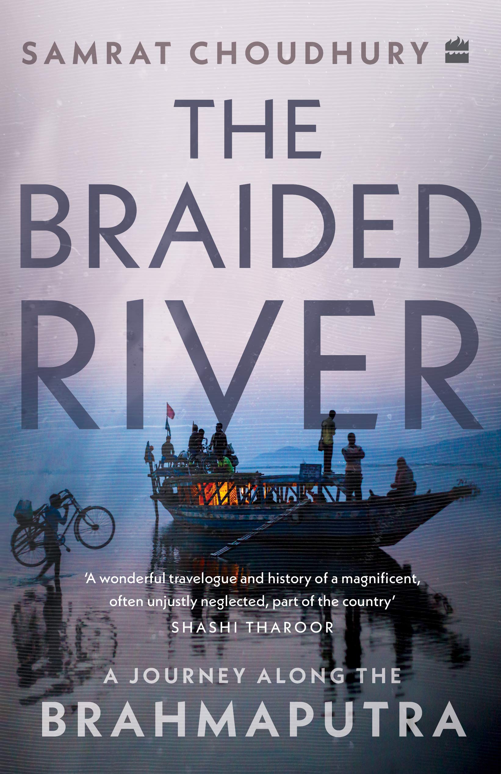 The Braided River: A Journey Along The Brahmaputra