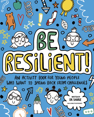 Be Resilient! An Activity Book For Young People Who Want To Spring Back From Challenges
