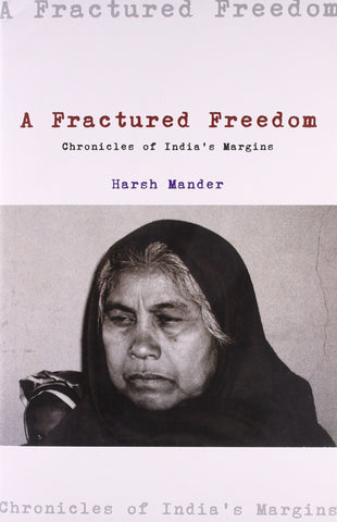 A Fractured Freedom: Chronicles Of India's Margins