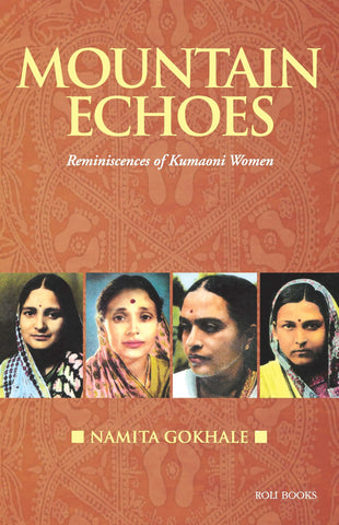 Mountain Echoes: Reminiscence Of Kumaoni Women