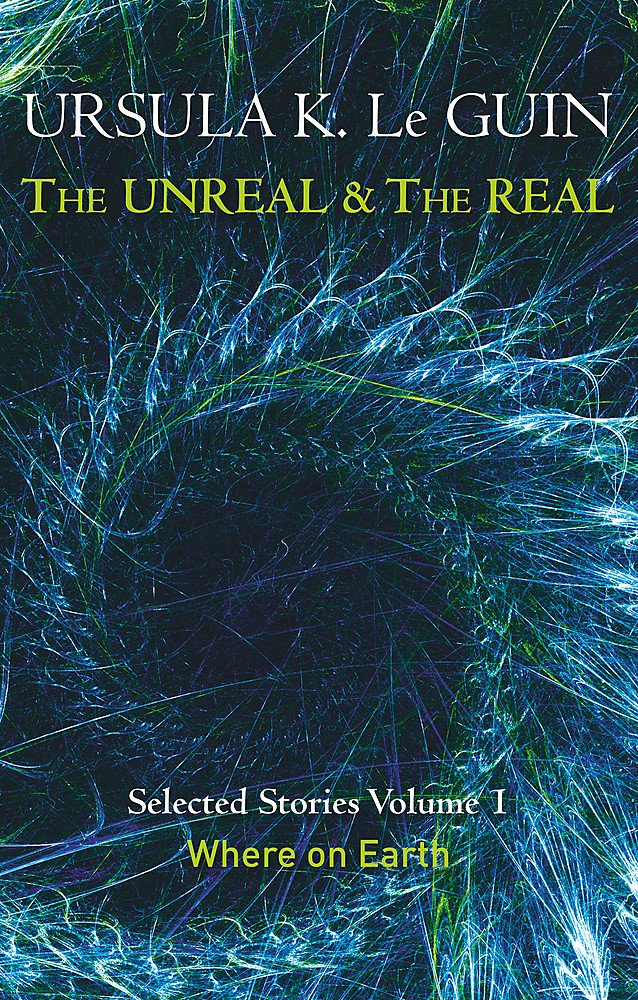 The Unreal And The Real Volume 1: Where On Earth