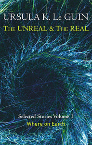 The Unreal And The Real Volume 1: Where On Earth