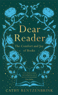 Dear Reader: The Comfort And Joy Of Books