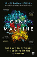 Gene Machine: The Race To Decipher The Secrets Of The Ribosome