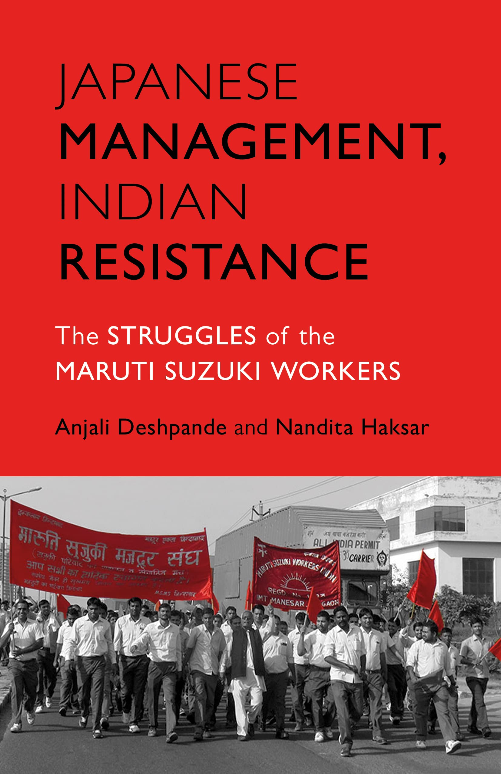 Japanese Management, Indian Resistance: The Struggles of the Maruti Suzuki Workers