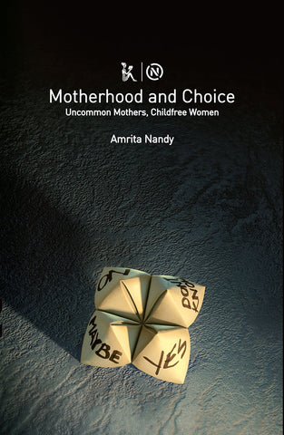 Motherhood And Choice: Uncommon Mothers, Childfree Women