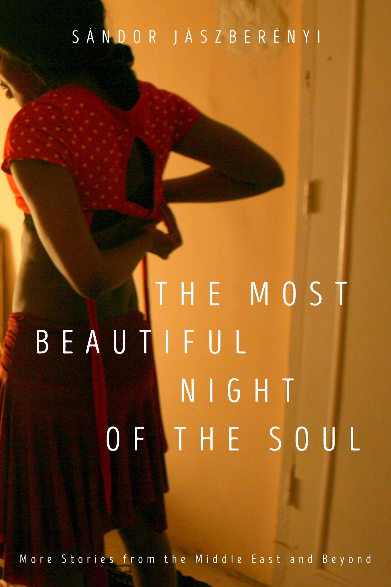 The Most Beautiful Night Of The Soul: Stories