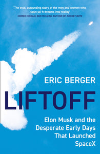 Liftoff: Elon Musk And The Desperate Early Days That Launched SpaceX